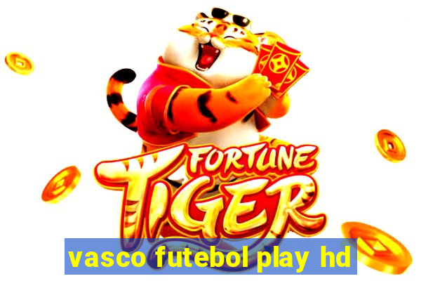 vasco futebol play hd